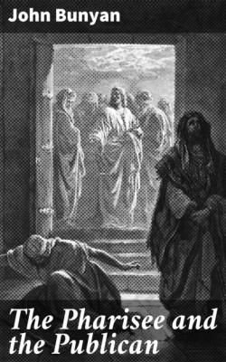 The Pharisee and the Publican - John Bunyan 