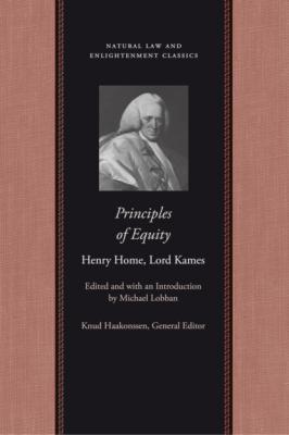 Principles of Equity - Henry Home, Lord Kames Natural Law and Enlightenment Classics