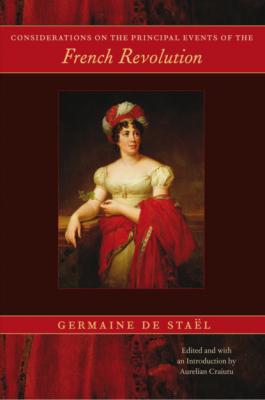 Considerations on the Principal Events of the French Revolution - Germaine de Stael 