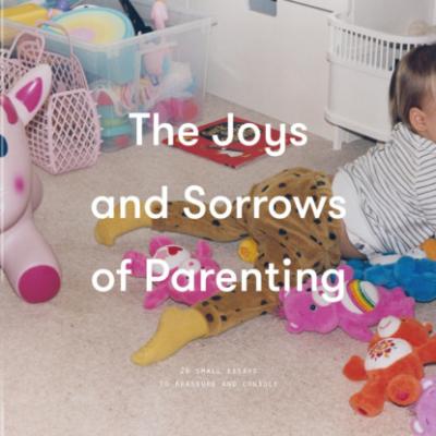 The Joys and Sorrows of Parenting - Группа авторов 