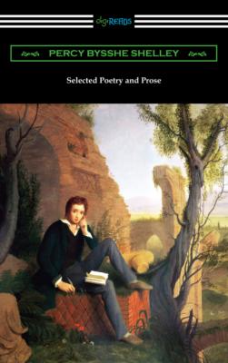 Selected Poetry and Prose - Percy Bysshe Shelley 