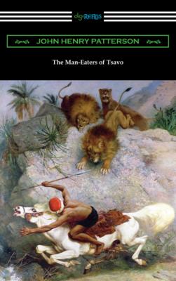 The Man-Eaters of Tsavo - John Henry Patterson 