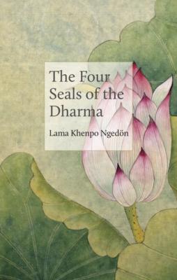 The Four Seals of the Dharma - Lama Khenpo Karma Ngedön The Philosophers