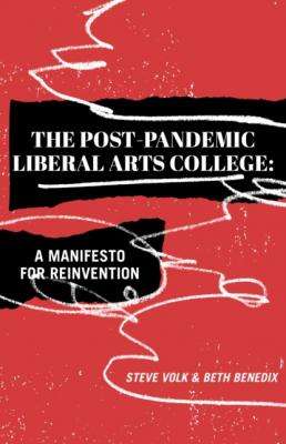 The Post-Pandemic Liberal Arts College - Steve Volk 