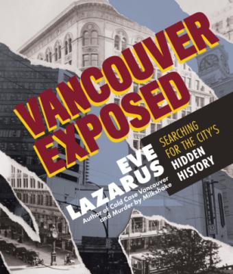 Vancouver Exposed - Eve Lazarus 