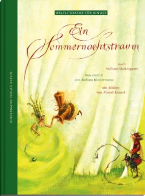 Ein Sommernachtstraum - Barbara Kindermann Weltliteratur für Kinder