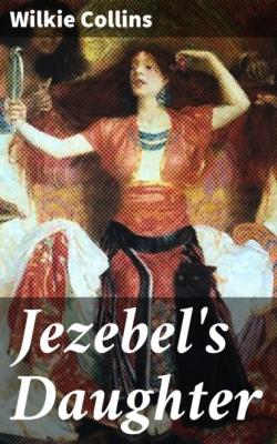 Jezebel's Daughter - Уилки Коллинз 
