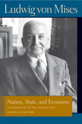Nation, State, and Economy - Людвиг фон Мизес Liberty Fund Library of the Works of Ludwig von Mises