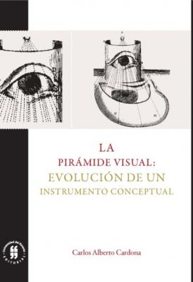 La pirámide visual: evolución de un instrumento conceptual - Carlos Alberto Cardona Ciencias Humanas