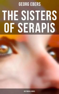 The Sisters of Serapis (Historical Novel) - Georg Ebers 