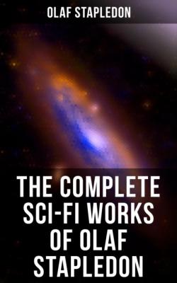 The Complete Sci-Fi Works of Olaf Stapledon - Olaf Stapledon 