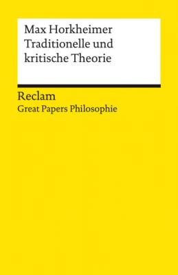 Traditionelle und kritische Theorie - Max  Horkheimer Great Papers Philosophie
