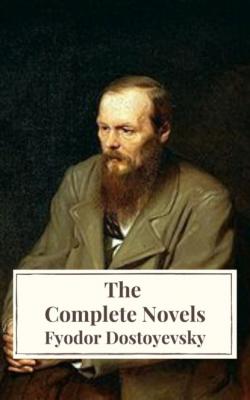 Fyodor Dostoyevsky: The Complete Novels - Fyodor Dostoevsky 