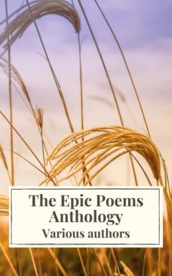 The Epic Poems Anthology : The Iliad, The Odyssey, The Aeneid, The Divine Comedy... - Джон Мильтон 
