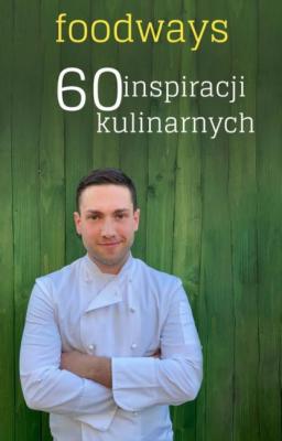 Foodways 60 inspiracji kulinarnych - Sebastian Twaróg 