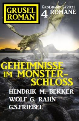 Geheimnisse im Monsterschloss: Gruselroman Großband 4 Romane - Hendrik M. Bekker 