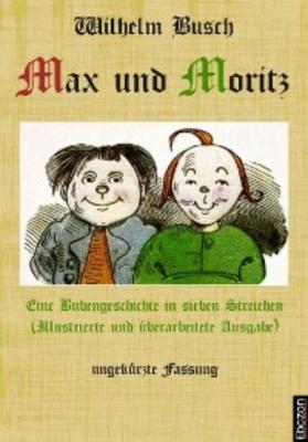 Max und Moritz: Eine Bubengeschichte in sieben Streichen - Вильгельм Буш 