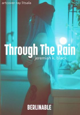 Through The Rain - Jeremiah K. Black 