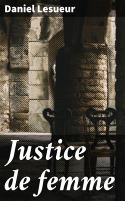 Justice de femme - Daniel Lesueur 