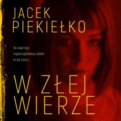 W złej wierze - Jacek Piekiełko 