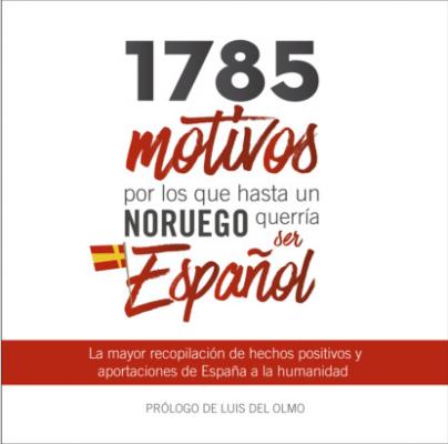 1785 motivos por los que hasta un Noruego querría ser Español - José María Moya 1785 motivos