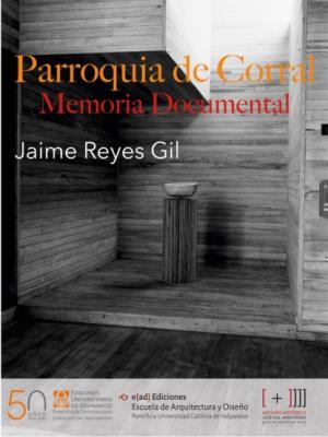 Parroquia del Corral: Memoria documental - Jaime Reyes 