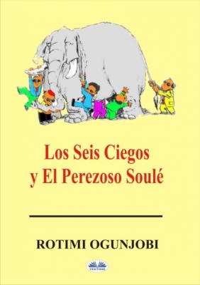 Los Seis Ciegos Y El Perezoso Soulé - Rotimi Ogunjobi 