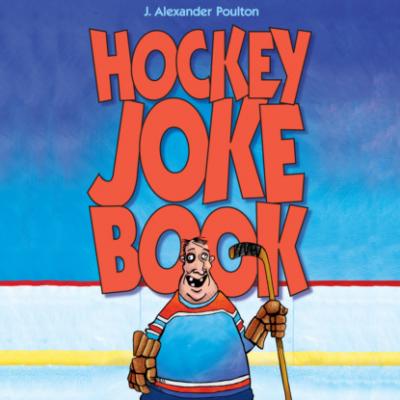 Hockey Joke Book (Unabridged) - J. Alexander Poulton 