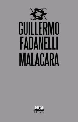 Malacara - Guillermo Fadanelli 