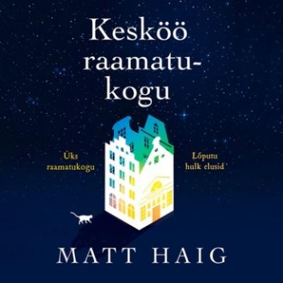 Kesköö raamatukogu - Matt Haig 