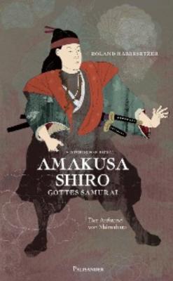 Amakusa Shiro - Gottes Samurai - Roland Habersetzer 