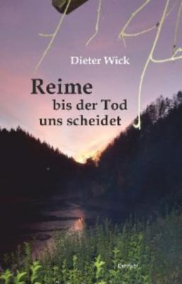 Reime bis der Tod uns scheidet - Dieter Wick 