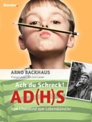 Ach du Schreck! AD(H)S - Arno Backhaus 