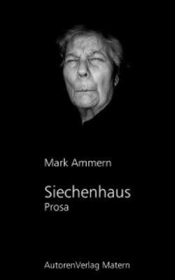 Siechenhaus - Mark Ammern 