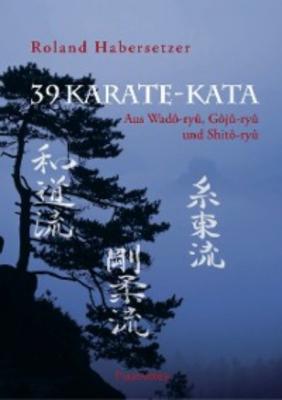 39 Karate-Kata - Roland Habersetzer 