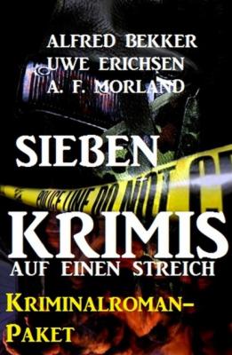 Sieben Krimis auf einen Streich: Kriminalroman-Paket - A. F. Morland 