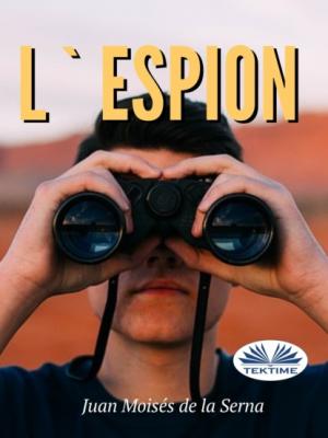 L'Espion - Dr. Juan Moisés De La Serna 