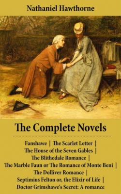 The Complete Novels (All 8 Unabridged Hawthorne Novels and Romances) - Nathaniel Hawthorne 