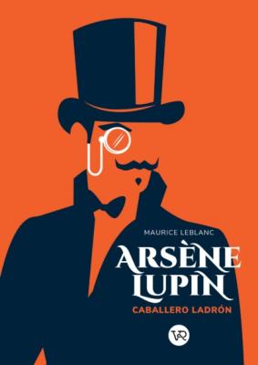 Arsène Lupin. Caballero y ladrón - Морис Леблан 
