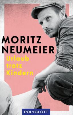 Urlaub trotz Kindern - Moritz Neumeier 