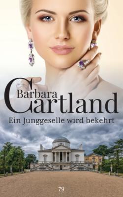 Ein Junggeselle wird bekehrt - Barbara Cartland Die zeitlose Romansammlung von Barbara Cartland