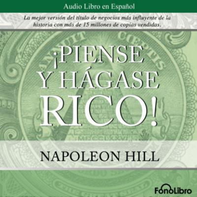 Piense y Hagase Rico (abreviado) - Napoleon Hill 
