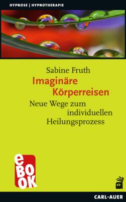 Imaginäre Körperreisen - Sabine Fruth Hypnose und Hypnotherapie