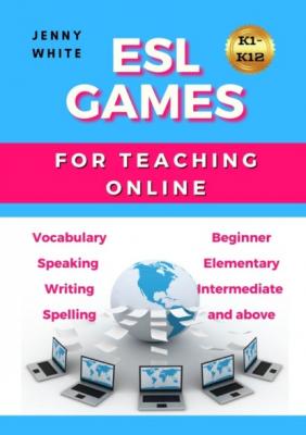 ESL GAMES. FOR TEACHING ONLINE - Jenny White 