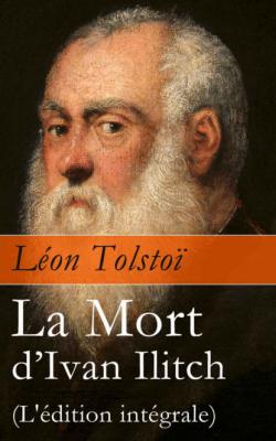 La Mort d'Ivan Ilitch (L'édition intégrale): La Mort d'un juge - León Tolstoi 