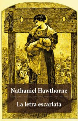 La letra escarlata (texto completo, con índice activo) - Nathaniel Hawthorne 