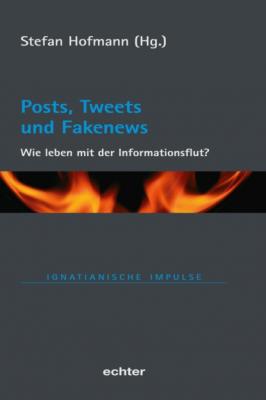 Posts, Tweets und Fakenews - Группа авторов Ignatianische Impulse