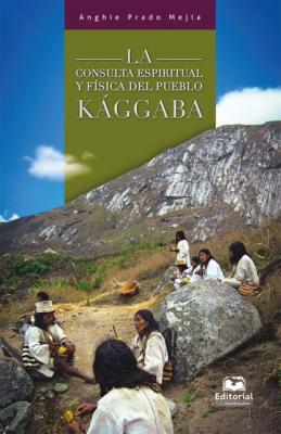 La consulta espiritual y física del pueblo kággaba - Anghie Prado Mejía 