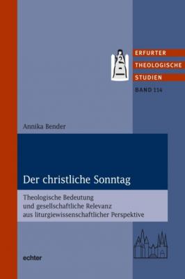 Der christliche Sonntag - Annika Bender Erfurter Theologische Studien