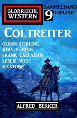 Coltreiter: Glorreiche Western Sammelband 9 Western - R. S. Stone 